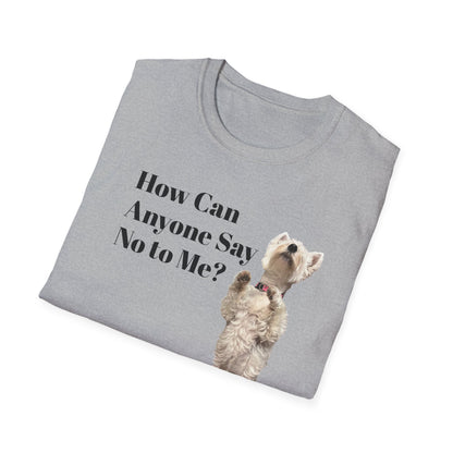 How Can Anyone Say No to a Westie Unisex Softstyle T-Shirt