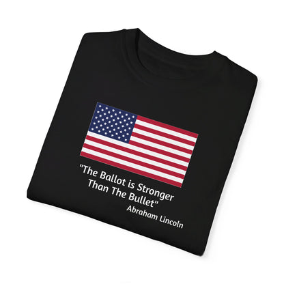 The Ballot is Stronger Than The Bullet Unisex Garment-Dyed T-shirt