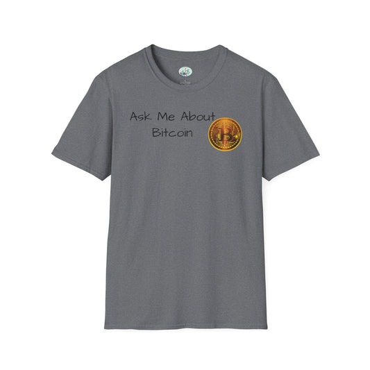 Ask Me About Bitcoin Unisex Softstyle T-Shirt - Miniaday Designs, LLC.