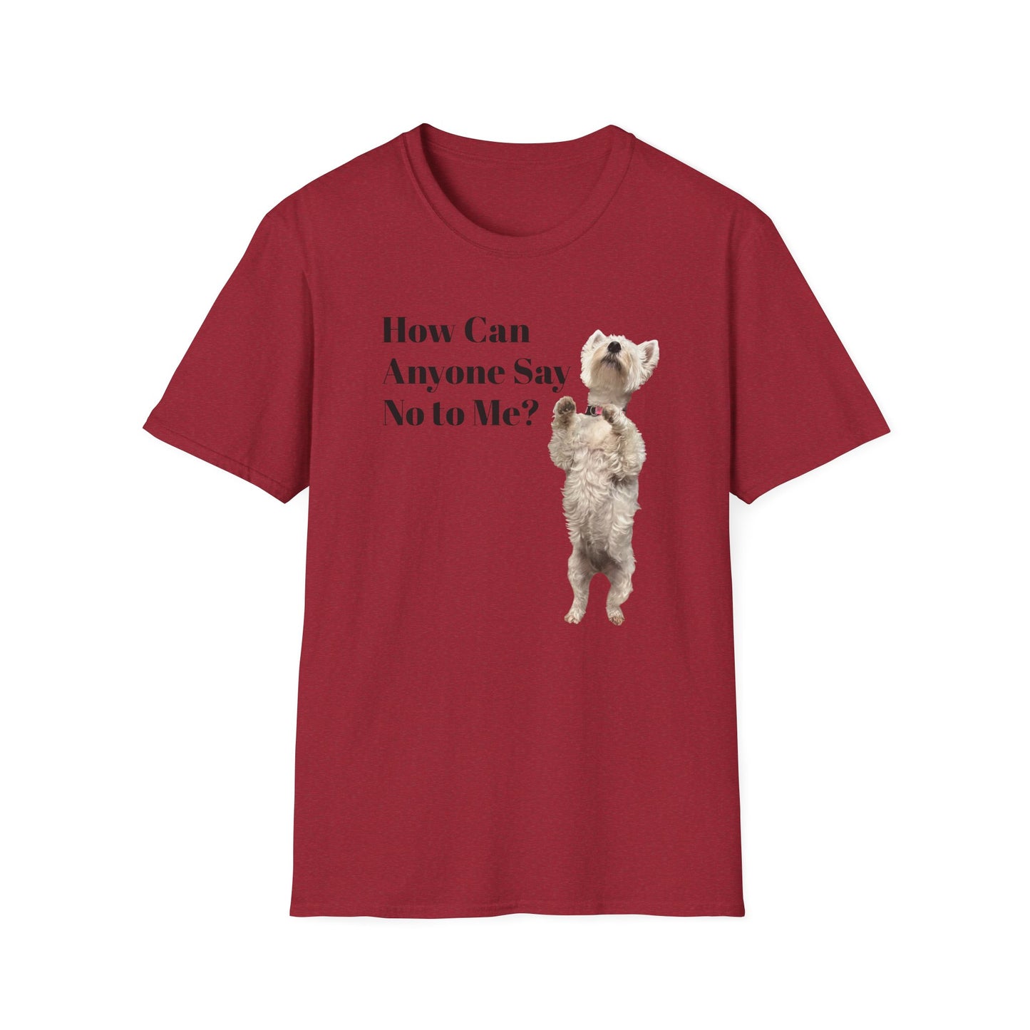 How Can Anyone Say No to a Westie Unisex Softstyle T-Shirt