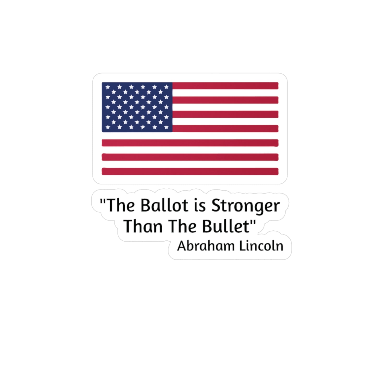 "The Ballot is Stronger Than The Bullet"  Kiss-Cut Vinyl Decals