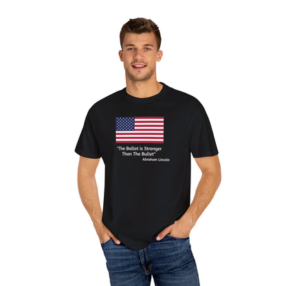 The Ballot is Stronger Than The Bullet Unisex Garment-Dyed T-shirt